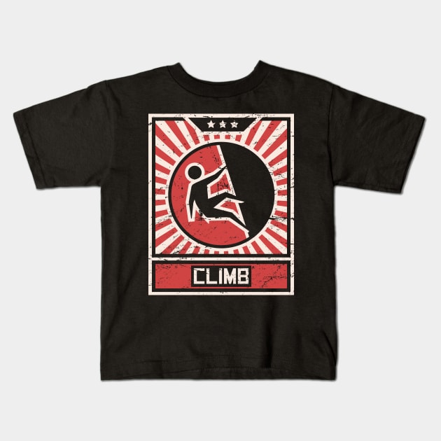 CLIMB – Vintage Style Propaganda Poster Kids T-Shirt by MeatMan